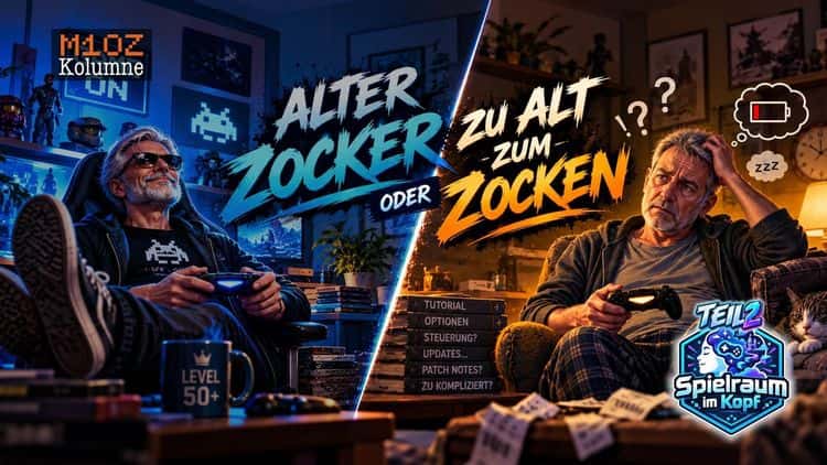 Alter Zocker oder zu alt zum Zocken? – Teil 2